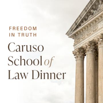 Freedom in Truth: Caruso School of Law Dinner